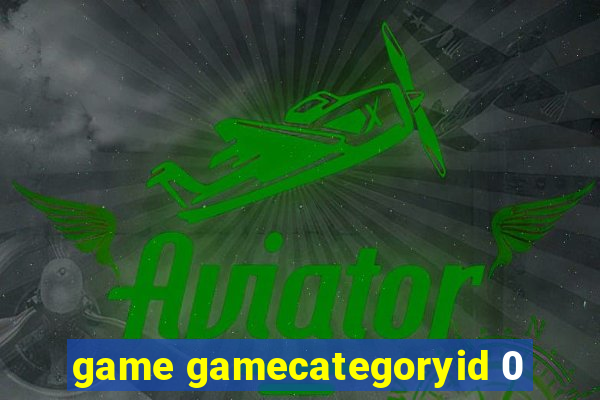 game gamecategoryid 0